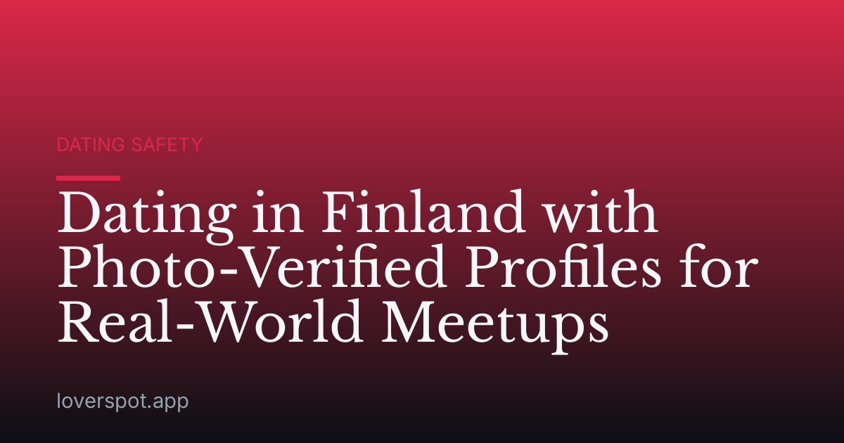 Dating in Finland with Photo-Verified Profiles for Real-World Meetups