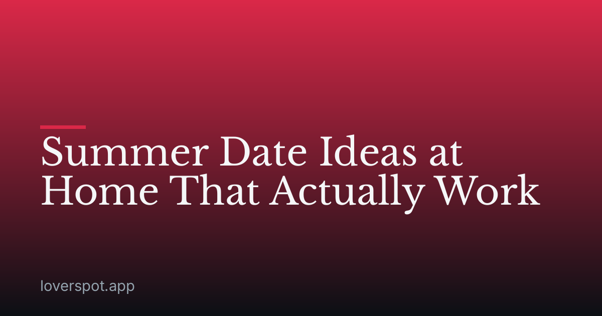 Summer Date Ideas at Home That Actually Work