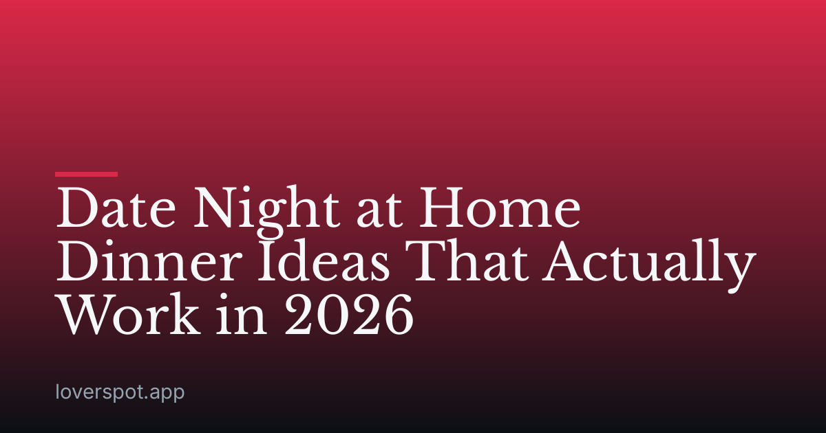 Date Night at Home Dinner Ideas That Actually Work in 2026