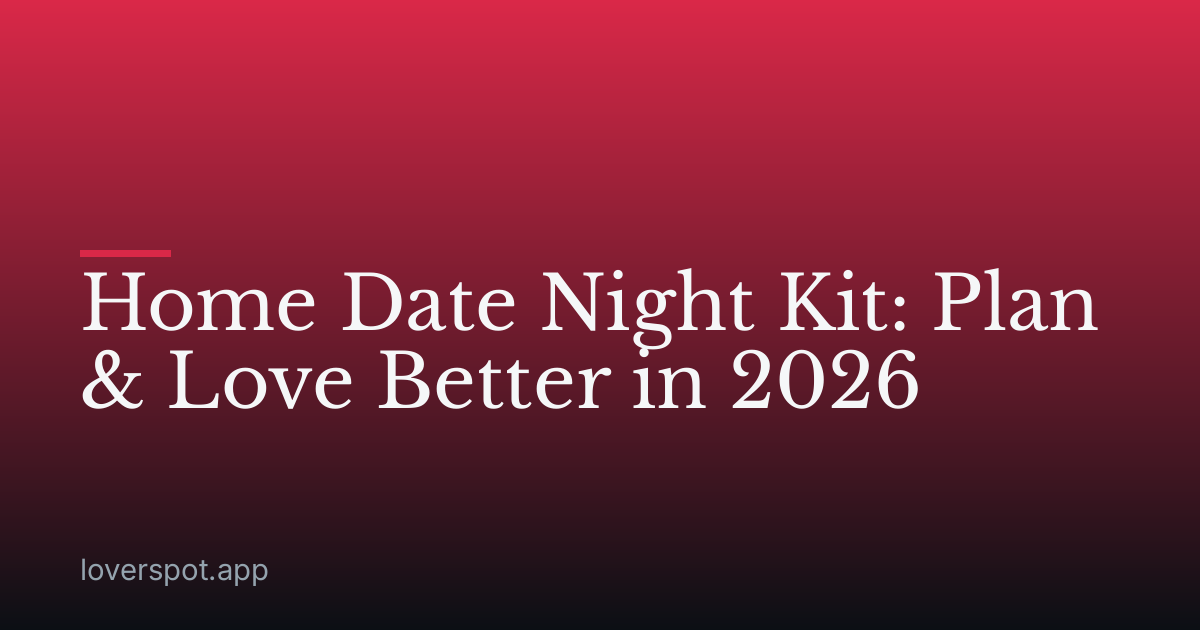 Home Date Night Kit: Plan & Love Better in 2026