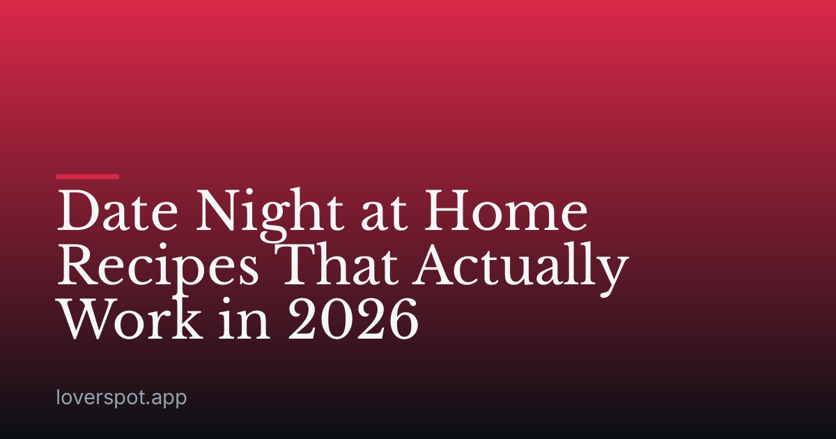 Date Night at Home Recipes That Actually Work in 2026