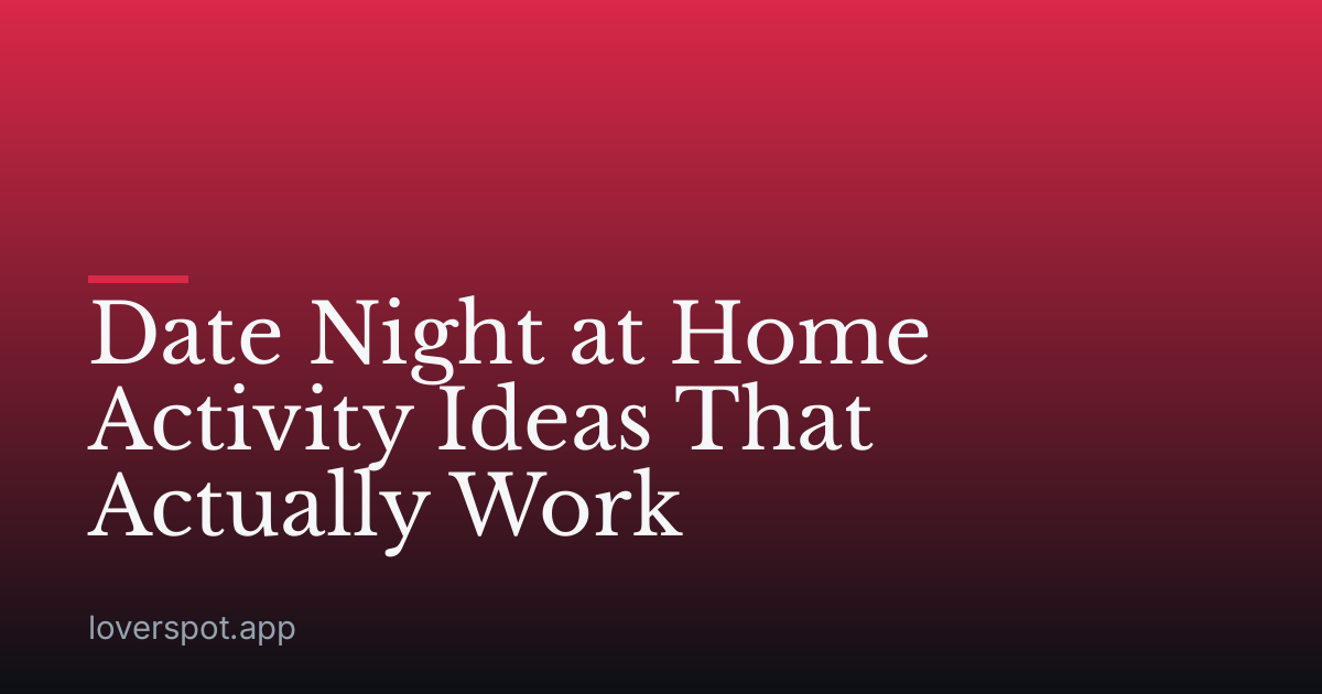 Date Night at Home Activity Ideas That Actually Work