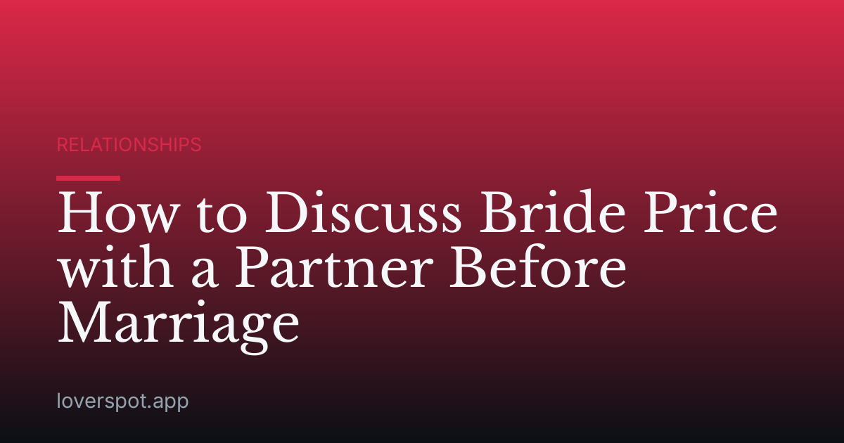 How to Discuss Bride Price with a Partner Before Marriage