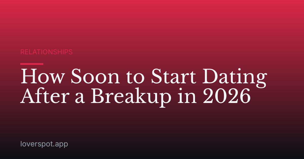 How Soon to Start Dating After a Breakup in 2026