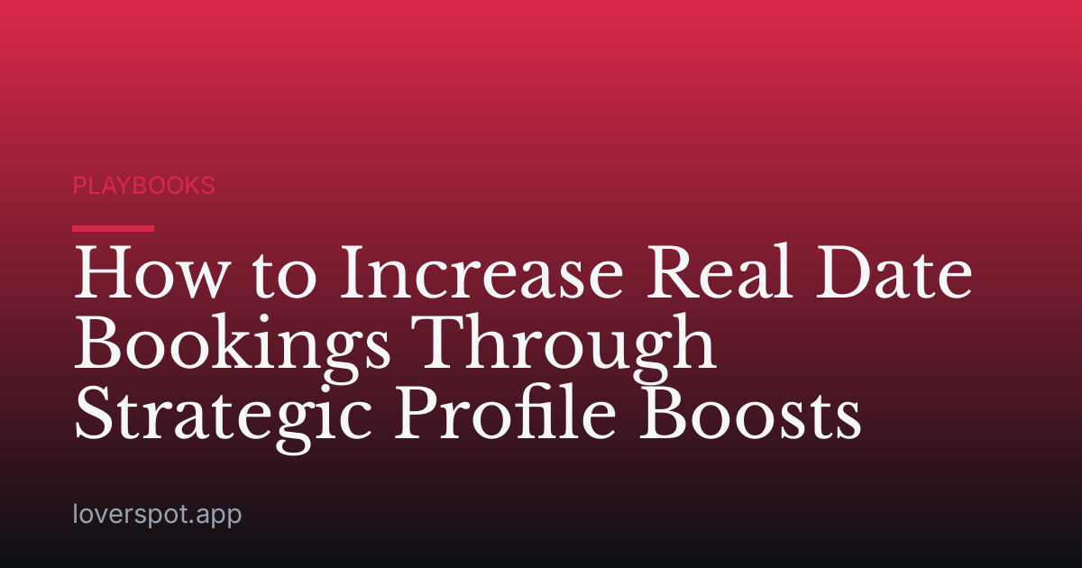 How to Increase Real Date Bookings Through Strategic Profile Boosts
