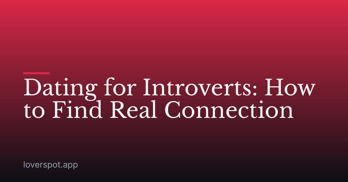 Dating for Introverts: How to Find Real Connection
