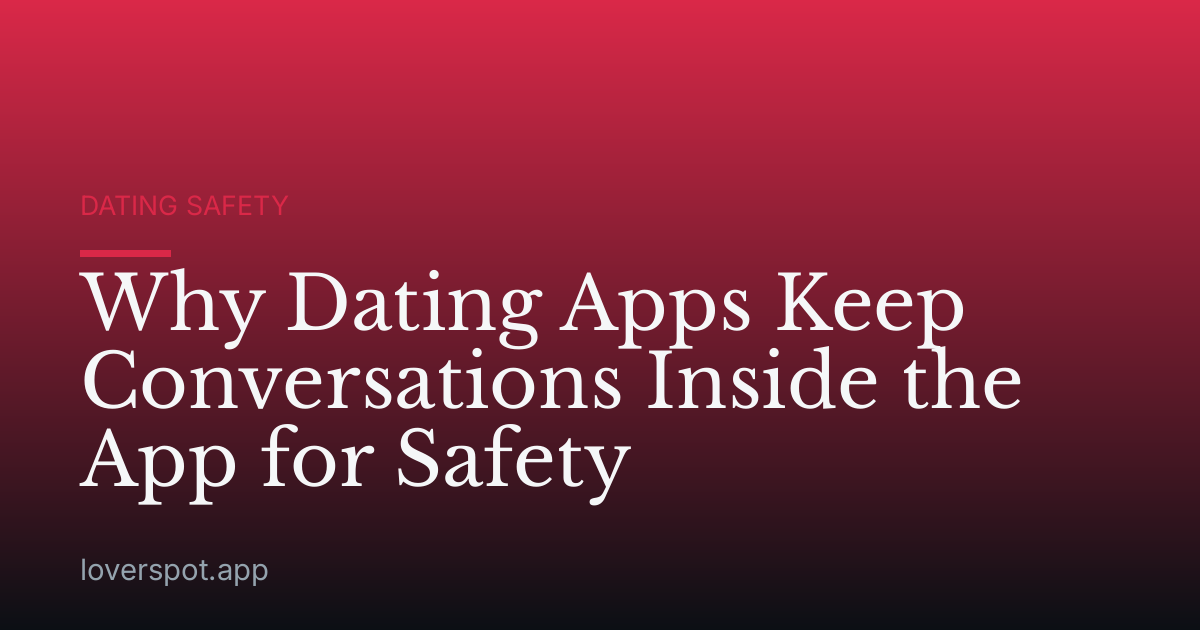 Why Dating Apps Keep Conversations Inside the App for Safety