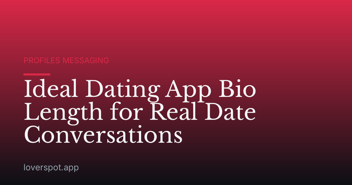 Ideal Dating App Bio Length for Real Date Conversations