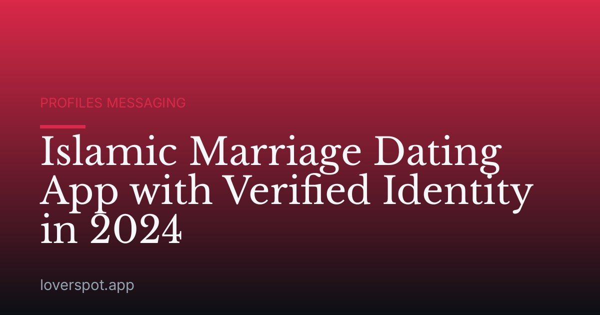 Islamic Marriage Dating App with Verified Identity in 2024