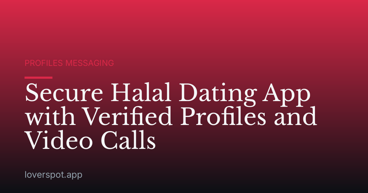 Secure Halal Dating App with Verified Profiles and Video Calls