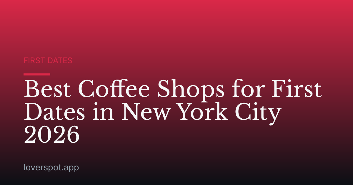 Best Coffee Shops for First Dates in New York City 2026