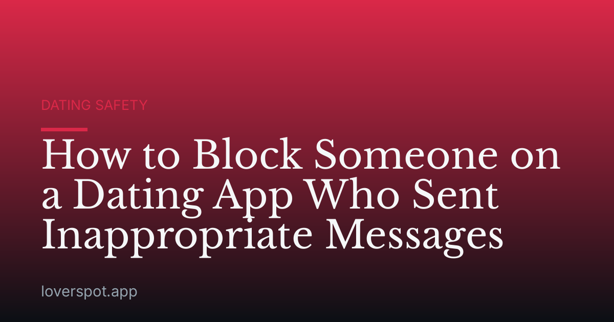 How to Block Someone on a Dating App Who Sent Inappropriate Messages
