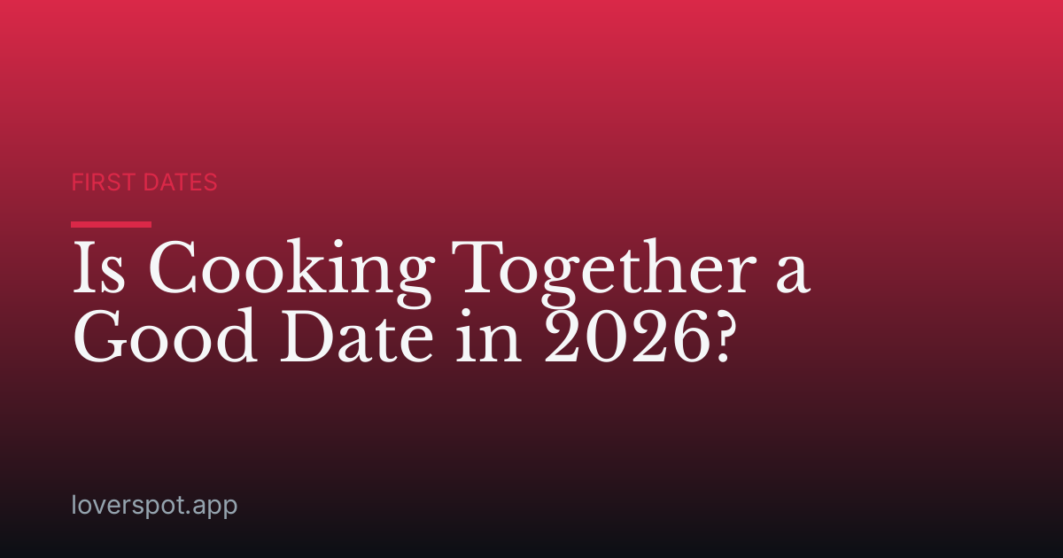 Is Cooking Together a Good Date in 2026?