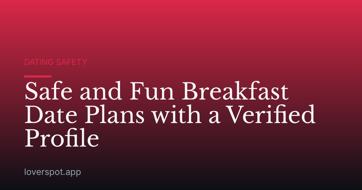 Safe and Fun Breakfast Date Plans with a Verified Profile