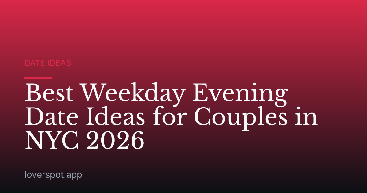Best Weekday Evening Date Ideas for Couples in NYC 2026