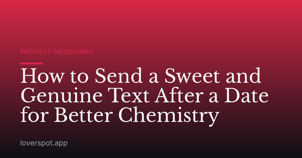 How to Send a Sweet and Genuine Text After a Date for Better Chemistry