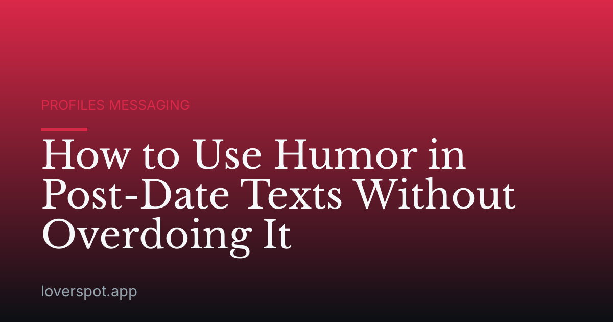How to Use Humor in Post-Date Texts Without Overdoing It