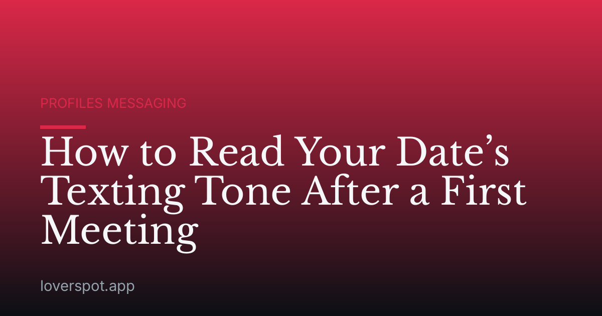 How to Read Your Date’s Texting Tone After a First Meeting
