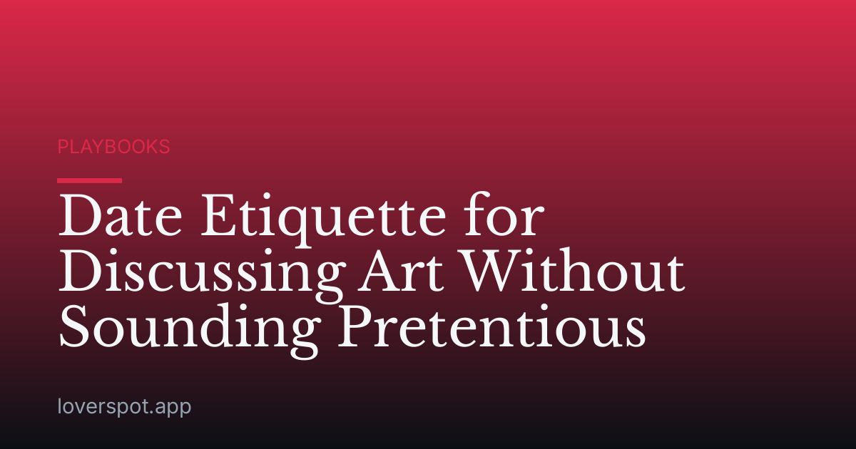 Date Etiquette for Discussing Art Without Sounding Pretentious