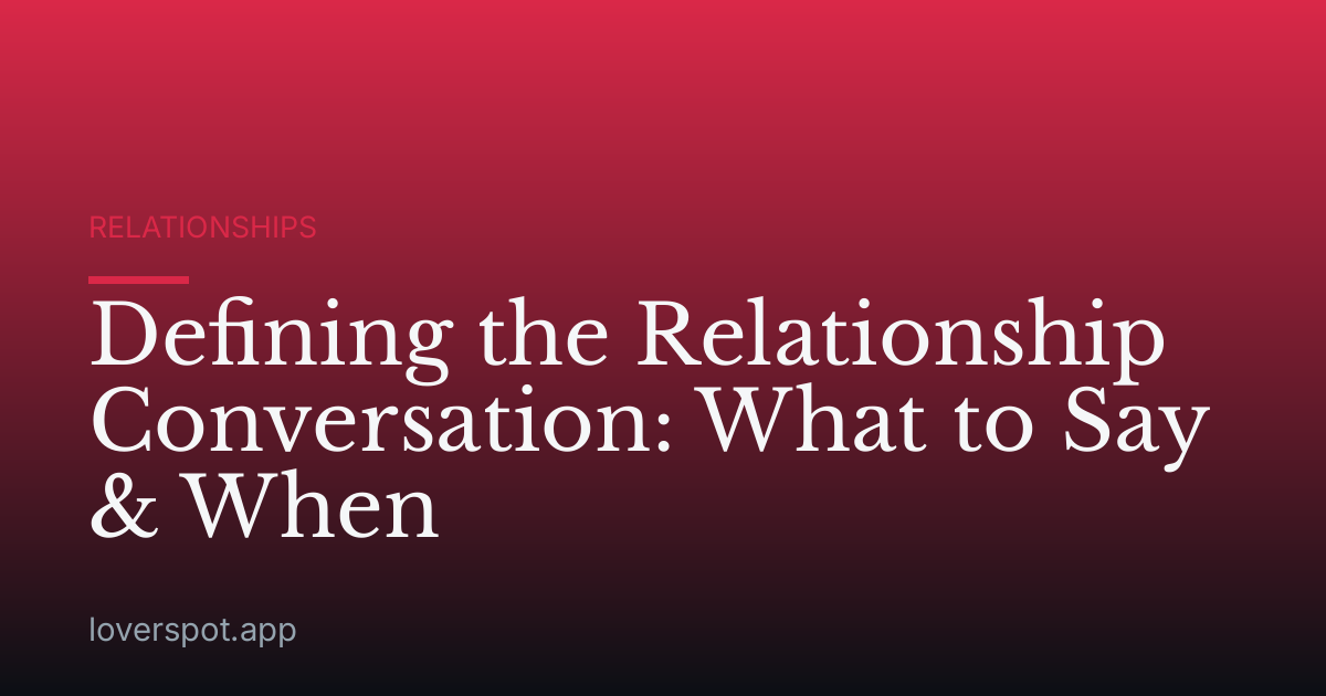 Defining the Relationship Conversation: What to Say & When