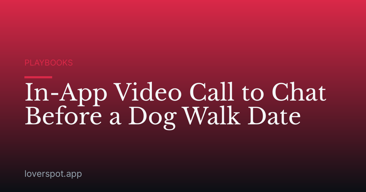 In-App Video Call to Chat Before a Dog Walk Date