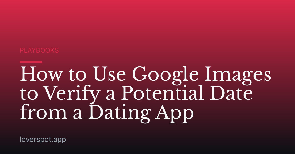 How to Use Google Images to Verify a Potential Date from a Dating App