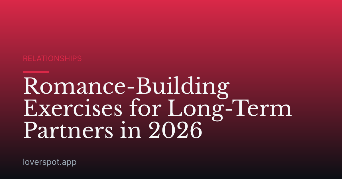 Romance-Building Exercises for Long-Term Partners in 2026
