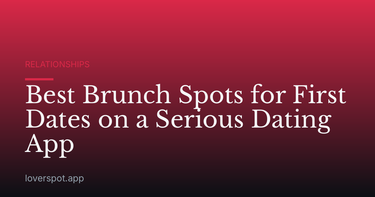 Best Brunch Spots for First Dates on a Serious Dating App