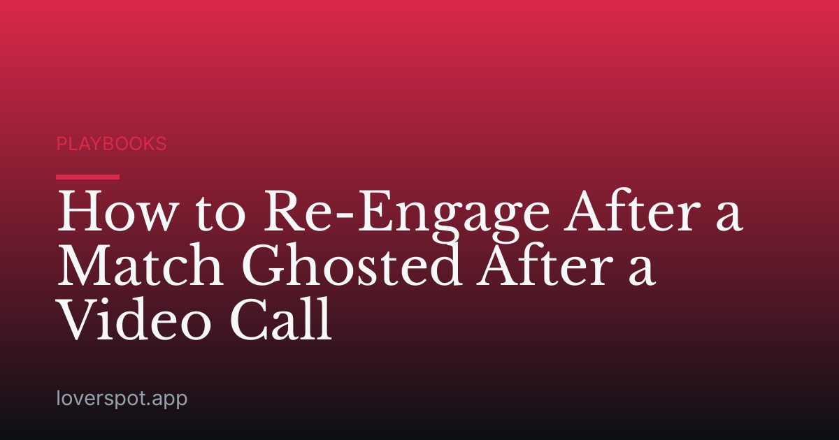 How to Re-Engage After a Match Ghosted After a Video Call