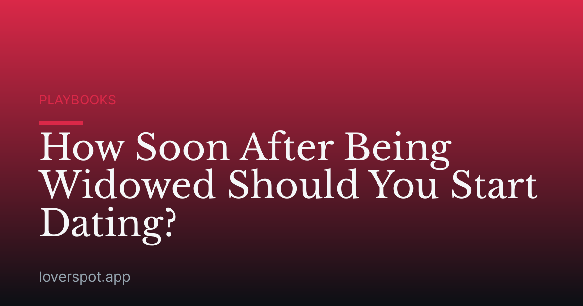 How Soon After Being Widowed Should You Start Dating?