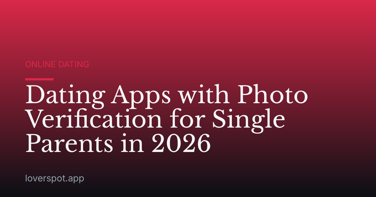 Dating Apps with Photo Verification for Single Parents in 2026