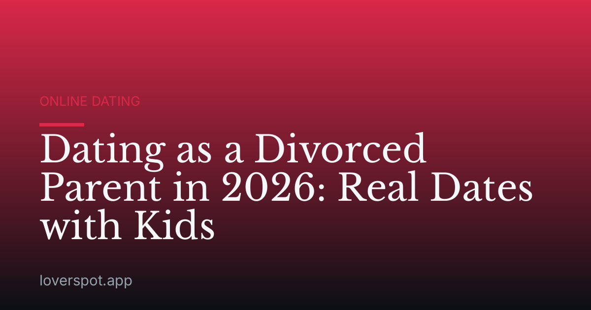 Dating as a Divorced Parent in 2026: Real Dates with Kids