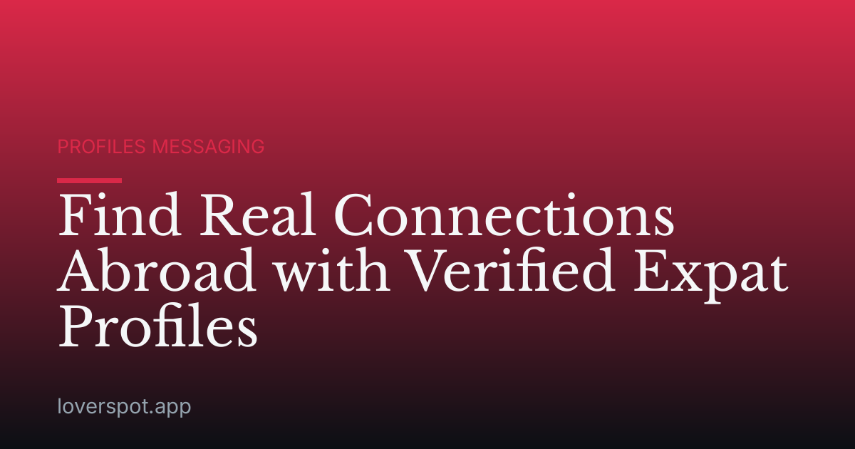 Find Real Connections Abroad with Verified Expat Profiles