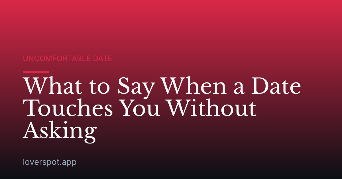 What to Say When a Date Touches You Without Asking