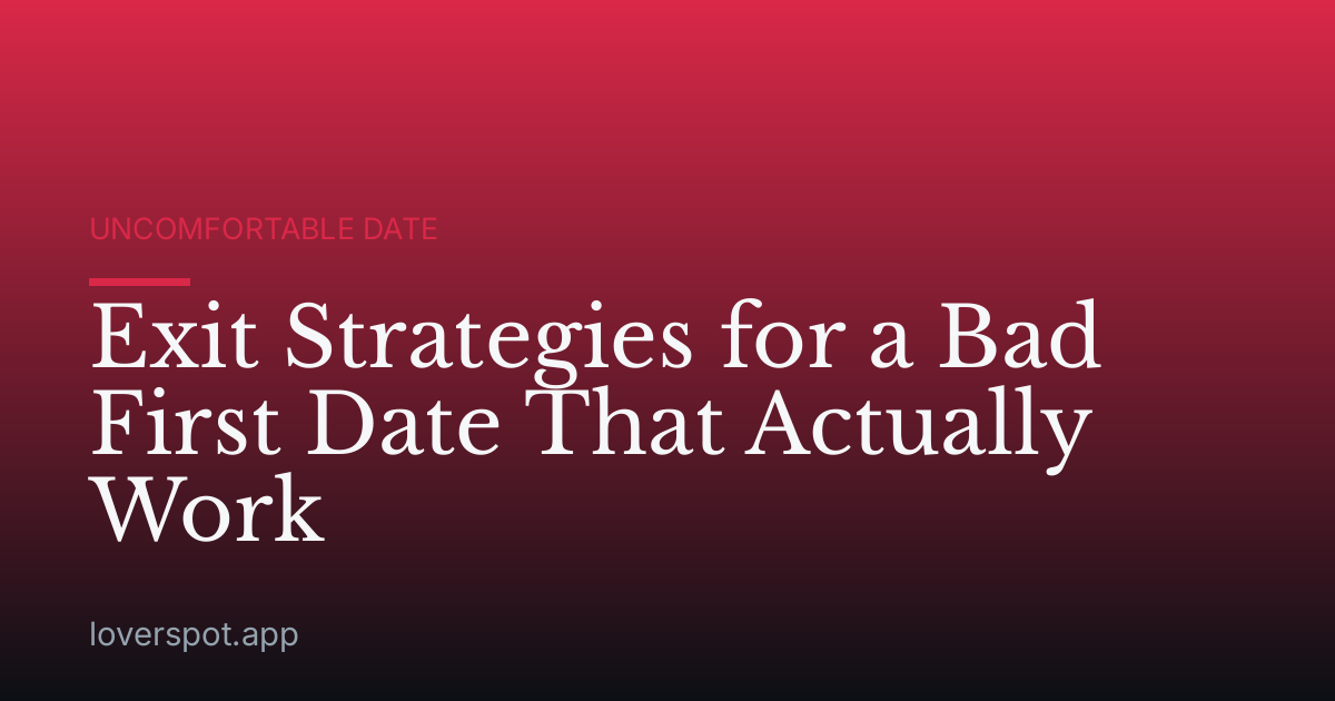 Exit Strategies for a Bad First Date That Actually Work