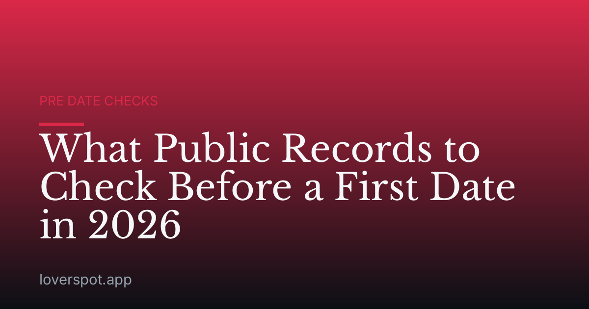 What Public Records to Check Before a First Date in 2026