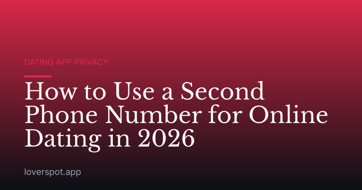 How to Use a Second Phone Number for Online Dating in 2026