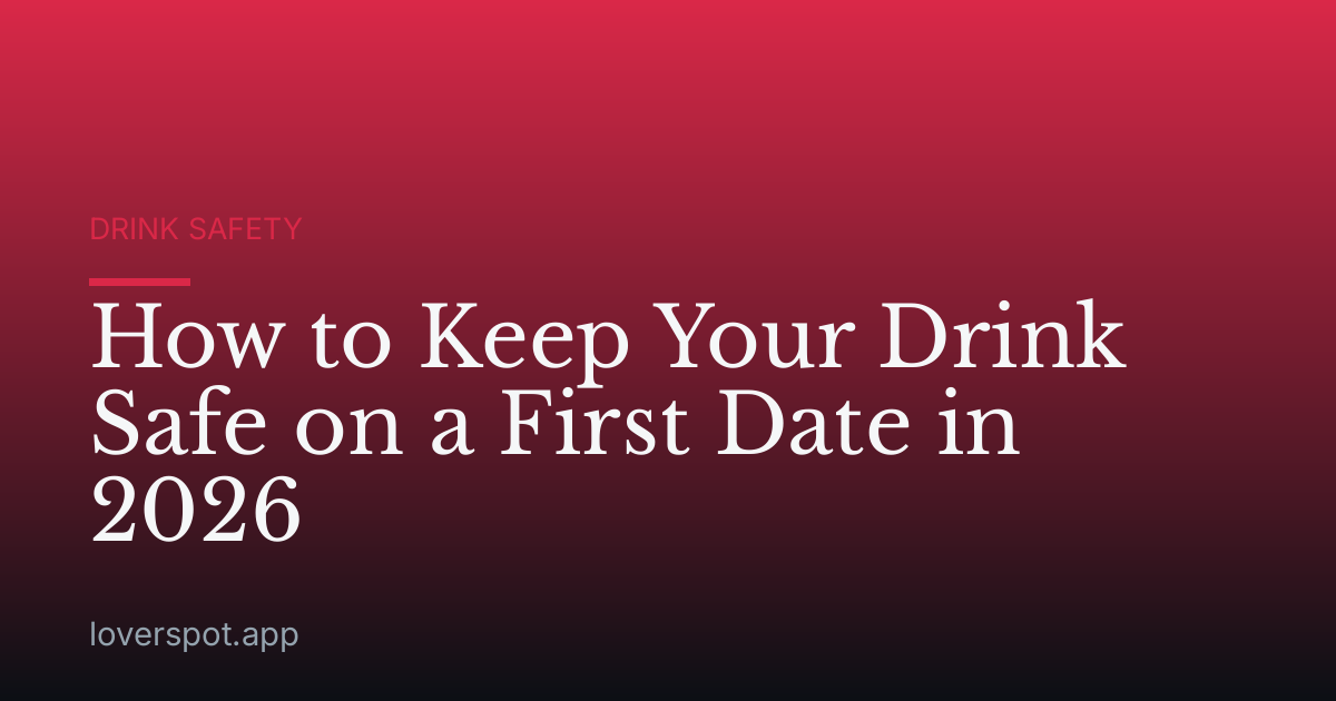 How to Keep Your Drink Safe on a First Date in 2026