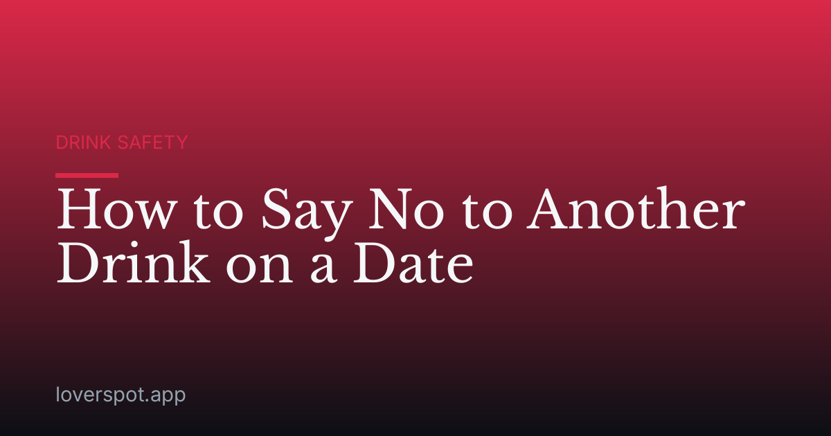 How to Say No to Another Drink on a Date