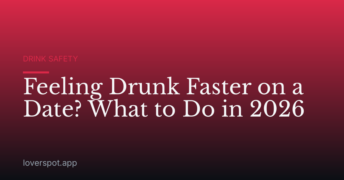 Feeling Drunk Faster on a Date? What to Do in 2026