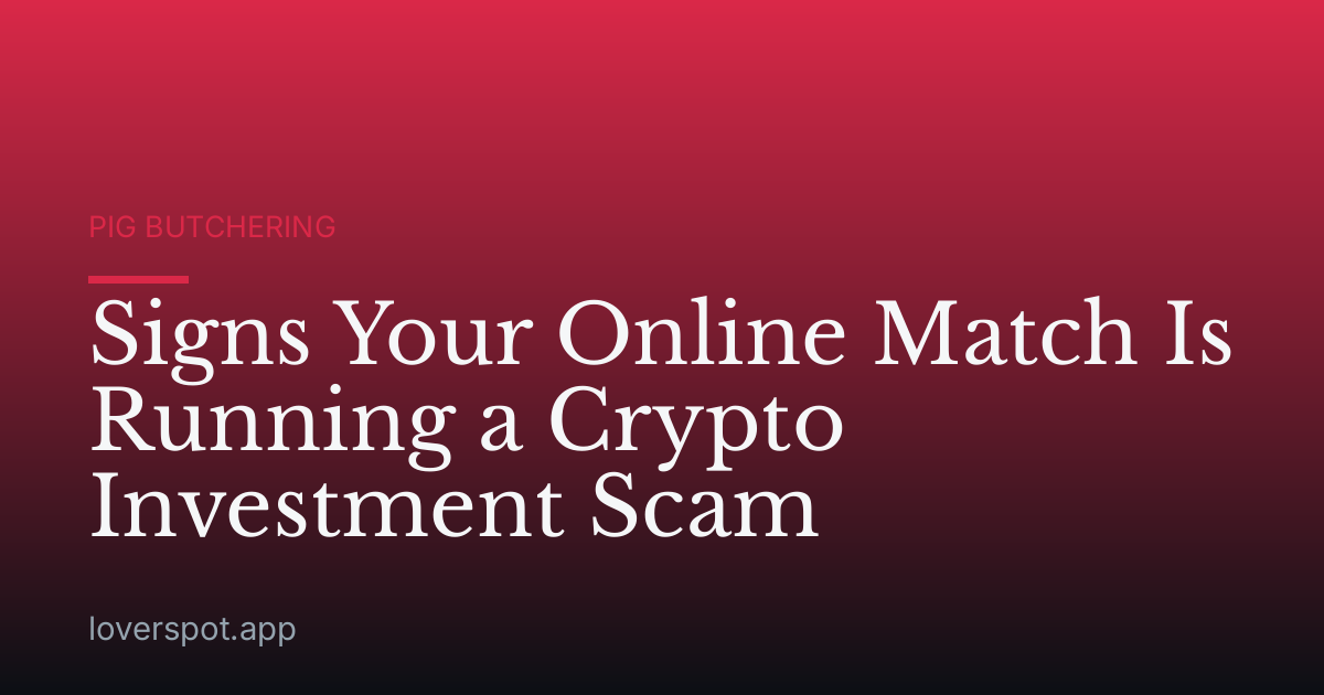 Signs Your Online Match Is Running a Crypto Investment Scam