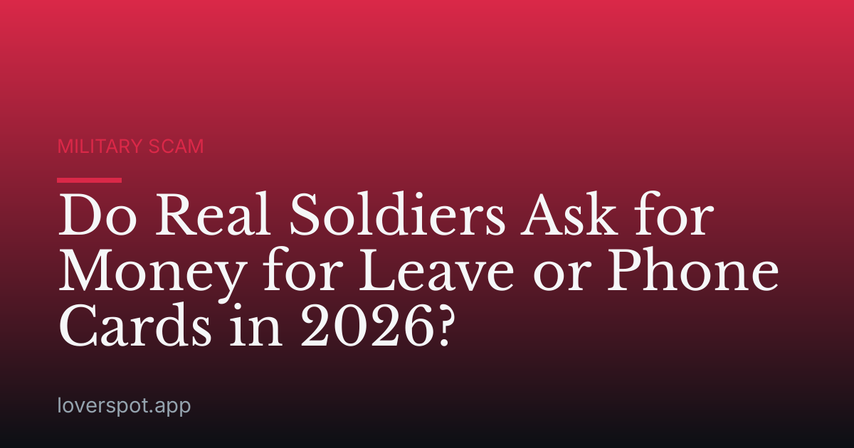 Do Real Soldiers Ask for Money for Leave or Phone Cards in 2026?