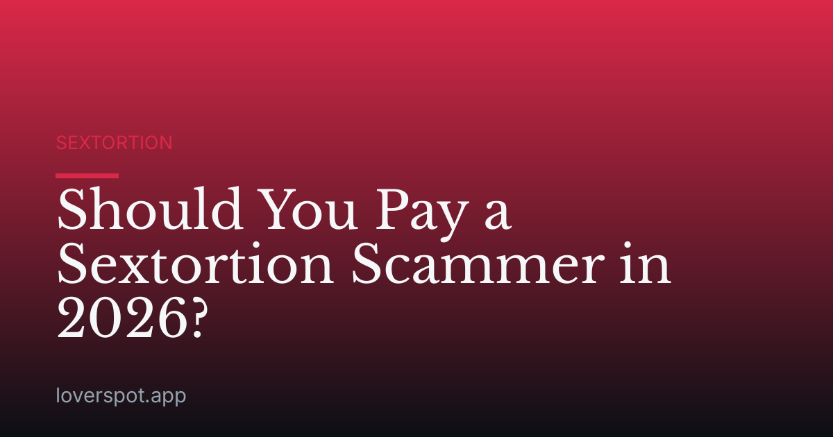 Should You Pay a Sextortion Scammer in 2026?
