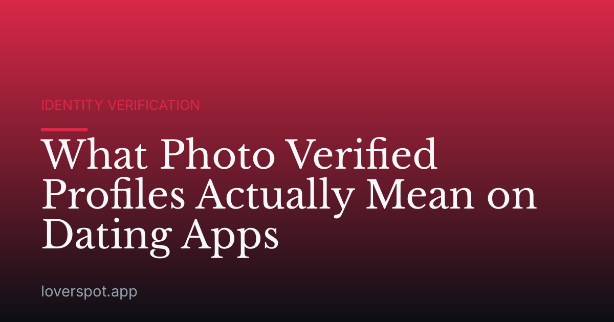 What Photo Verified Profiles Actually Mean on Dating Apps