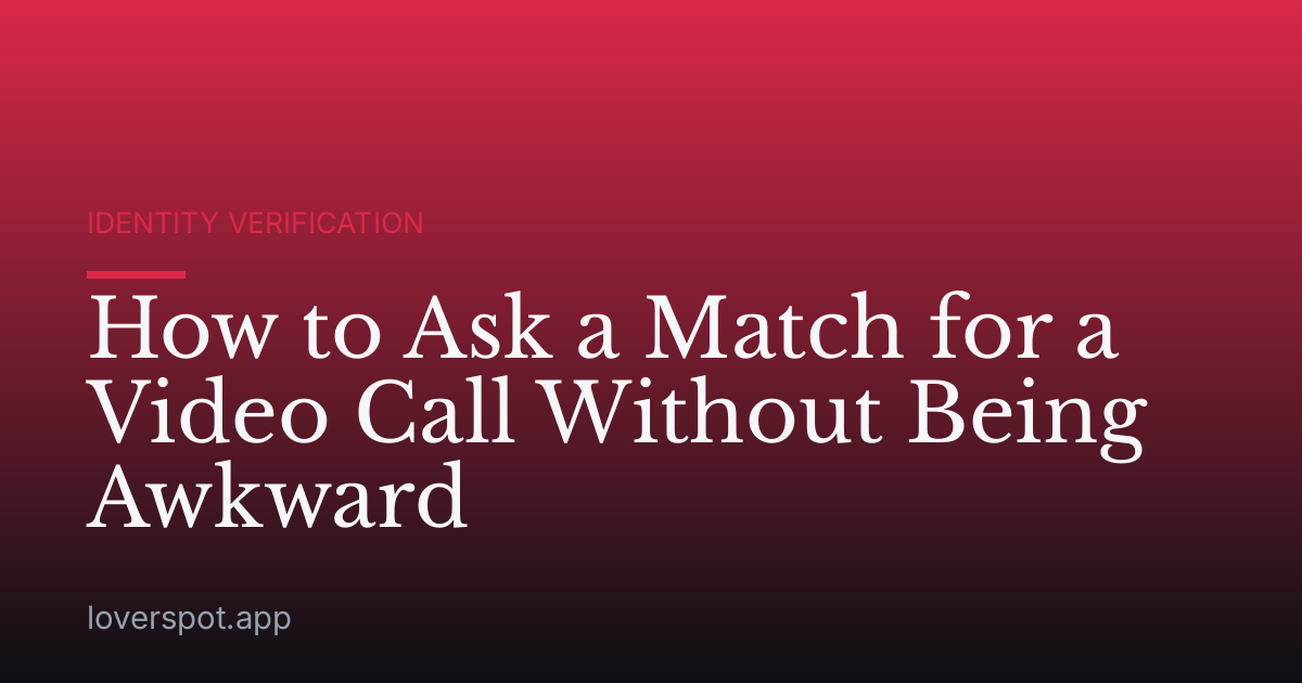 How to Ask a Match for a Video Call Without Being Awkward