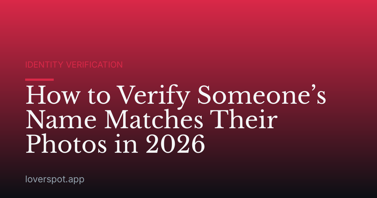 How to Verify Someone’s Name Matches Their Photos in 2026