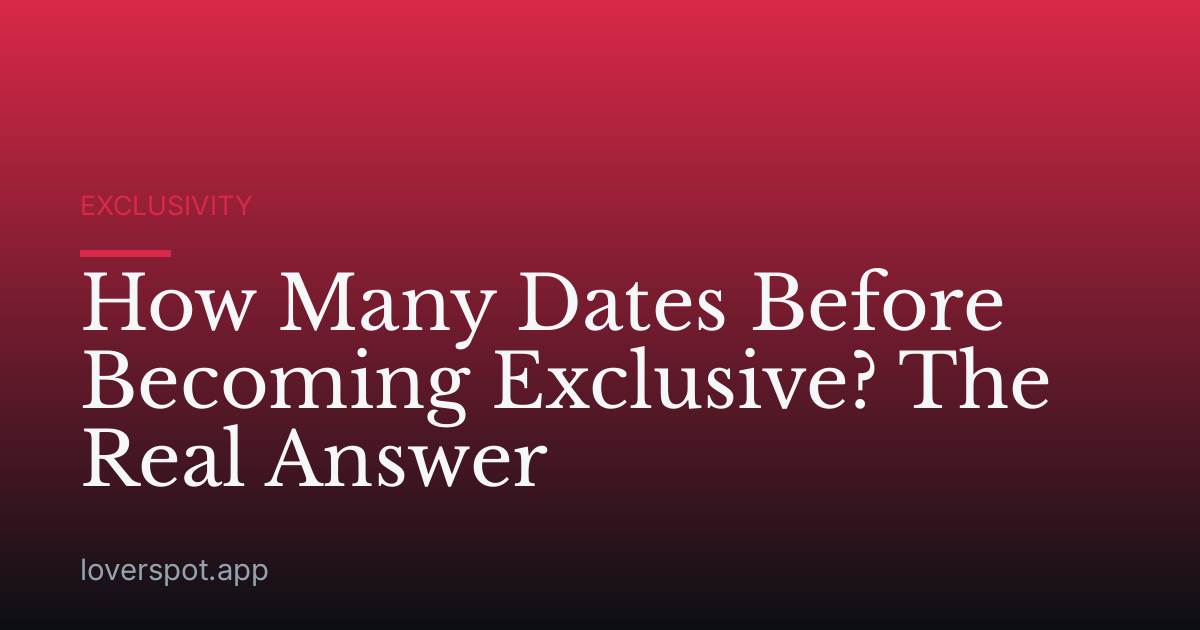 How Many Dates Before Becoming Exclusive? The Real Answer