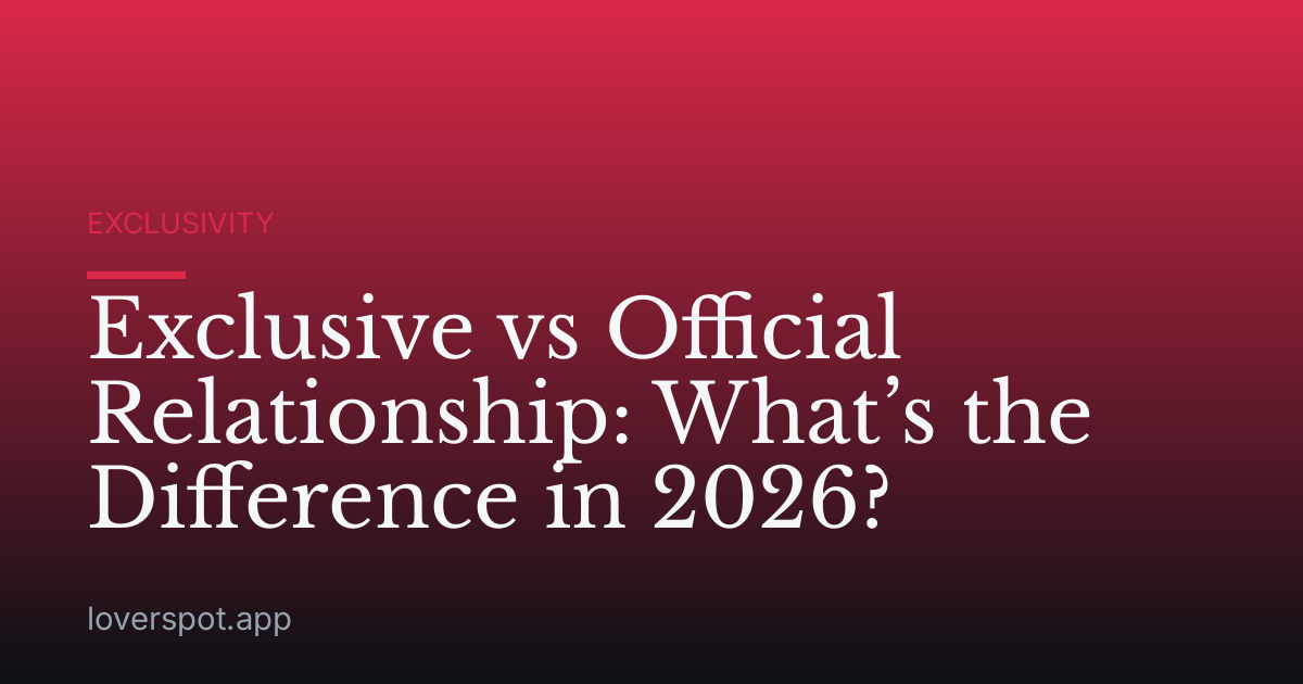 Exclusive vs Official Relationship: What’s the Difference in 2026?