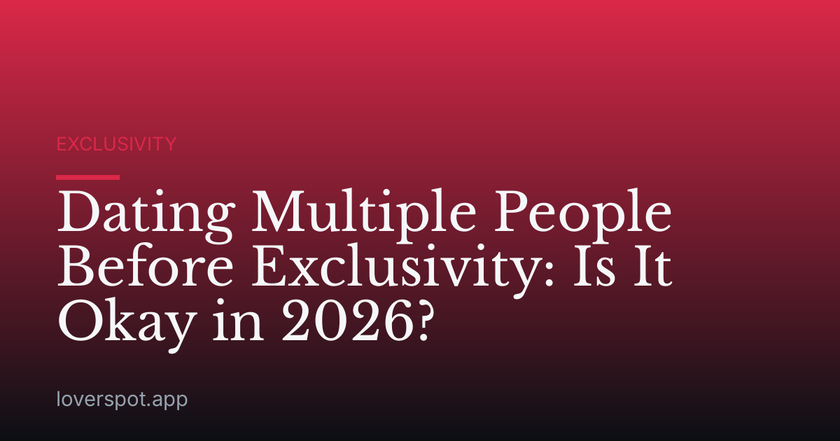 Dating Multiple People Before Exclusivity: Is It Okay in 2026?