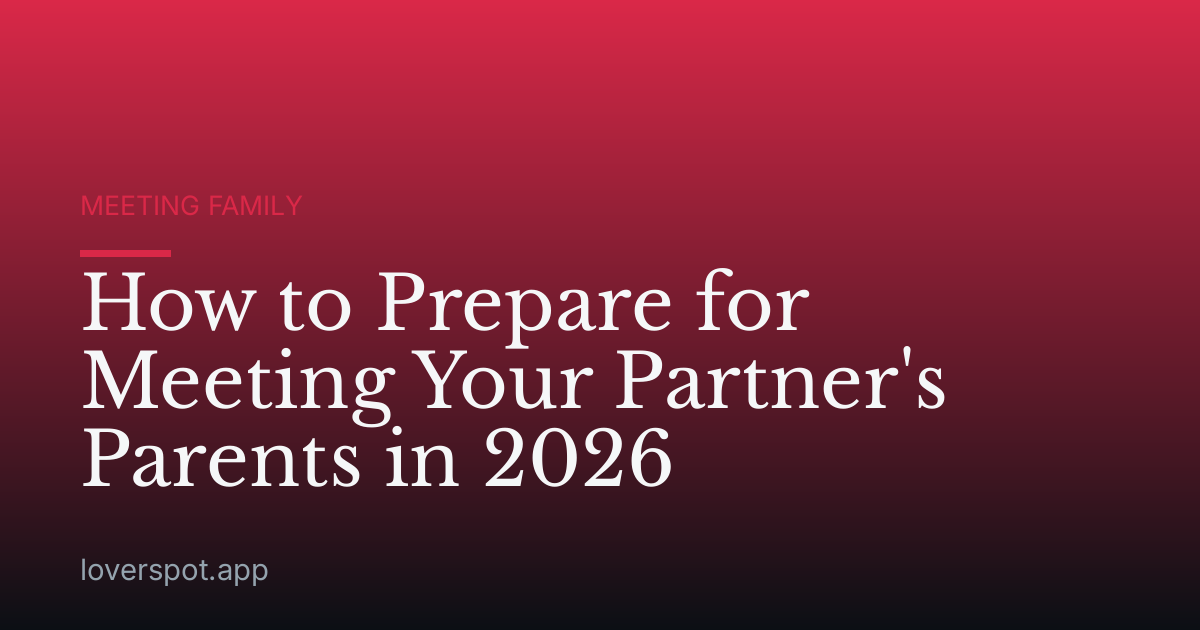 How to Prepare for Meeting Your Partner's Parents in 2026